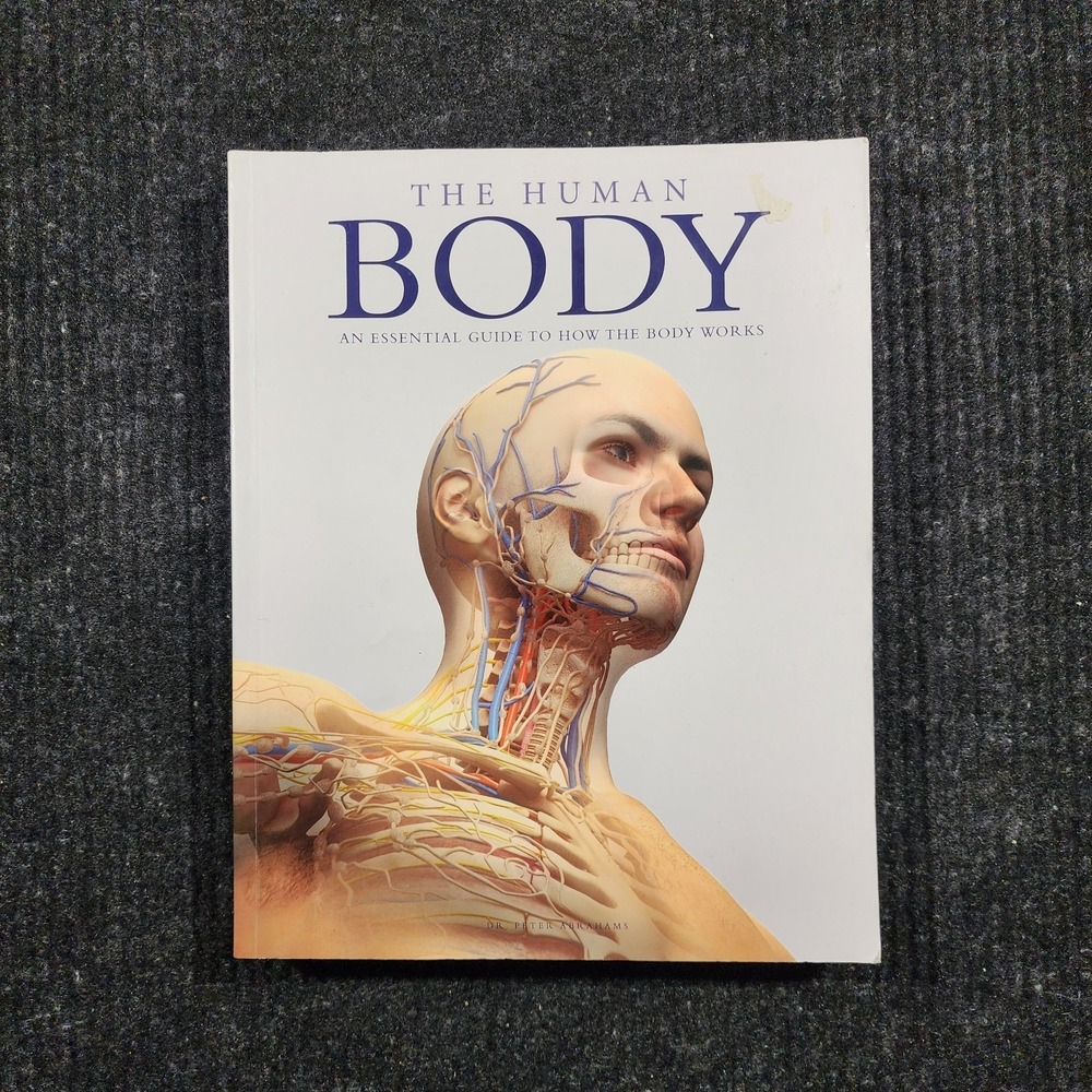 The Human Body An Essential Guide To How The Body Works By Dr. Peter Abrahams